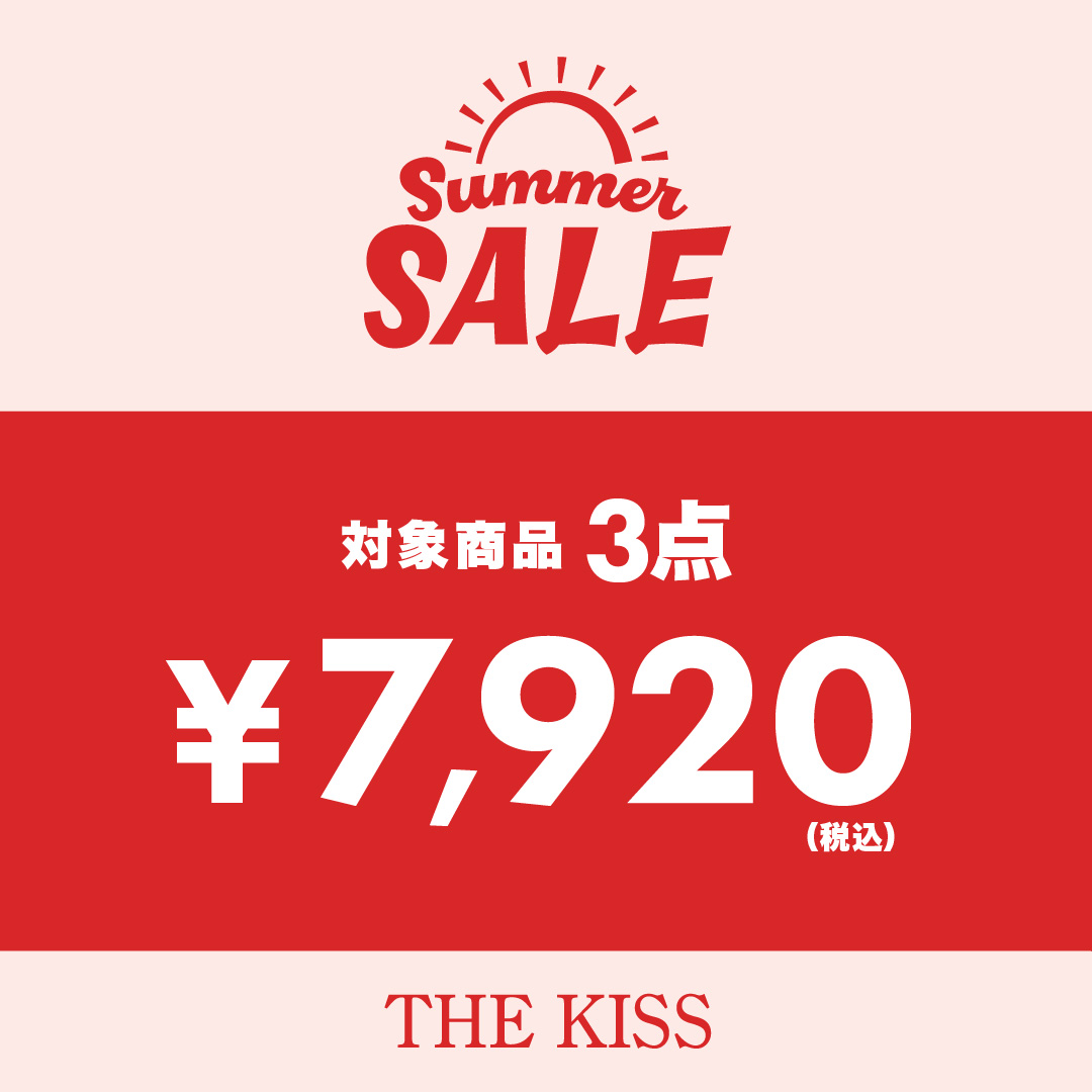 【本館4F/THEKISS】Summer SALE「1点 ¥2,970（税込)/3点¥7,920（税込）」開催！