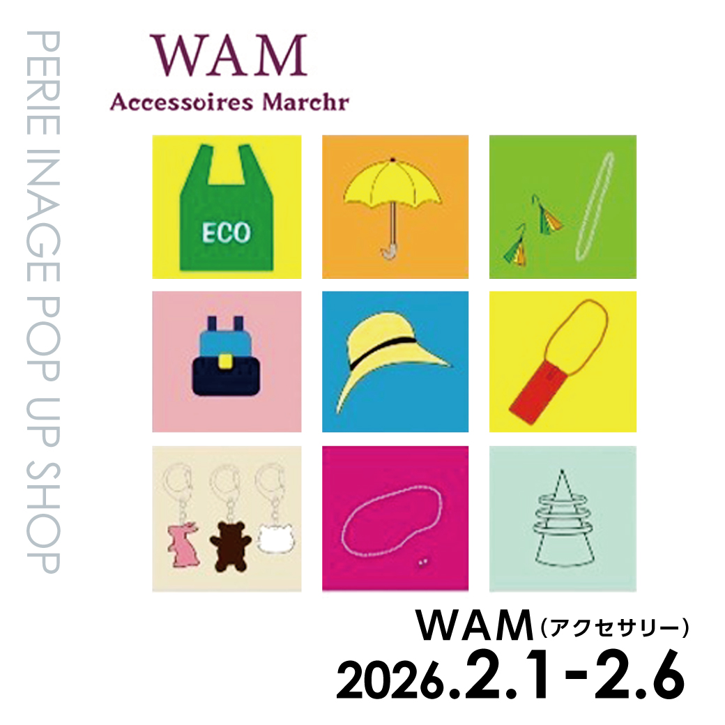【期間限定ショップ】WAM(アクセサリー)　2月1日(日)～2月6日(金)