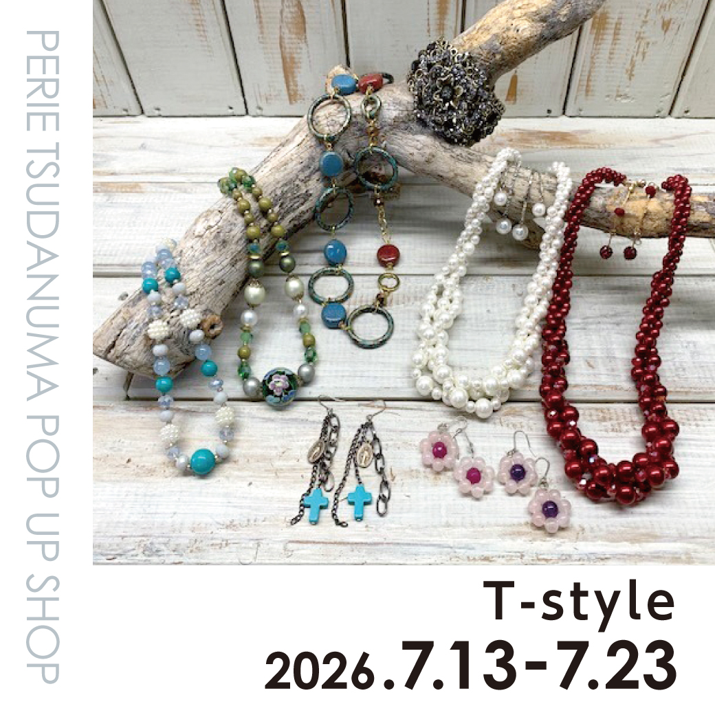 【期間限定ショップ】T-style　7月13日(月)～7月23日(木)